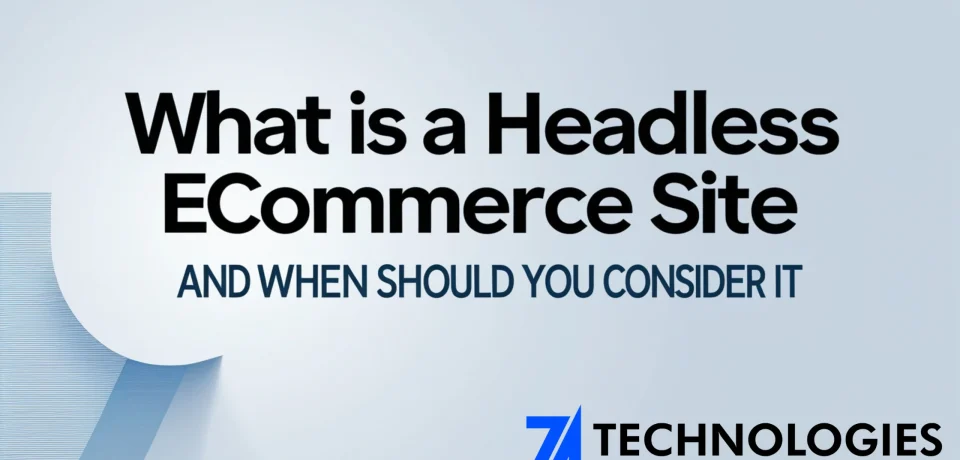 What is a Headless Ecommerce Site and When Should You Consider It What is a Headless Ecommerce Site and When Should You Consider It?