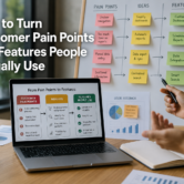 From Customer Pain to Useful Features
